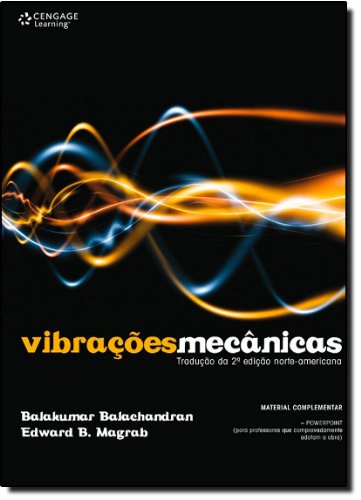 VIBRAÇÕES MECÃNICAS, trad. da 2ª edição norte-americana, livro de Balakumar Balachandran e Edward B. Magrab
