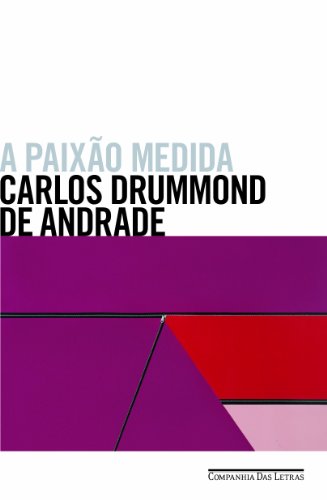 A PAIXÃO MEDIDA, livro de Carlos Drummond de Andrade