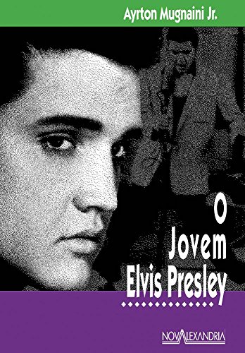 O Jovem Elvis Presley, livro de <b>Ayrton Mugnaini Jr</b>. - 9788574921389