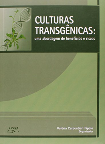 Culturas transgênicas: uma abordagem de benefícios e riscos., livro de Valéria Carpentieri Pípolo (organizadora)