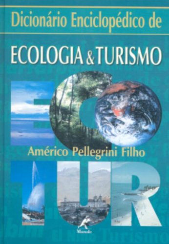 Dicionário Enciclopédico de Ecologia & Turismo, livro de Pellegrini Filho, Américo