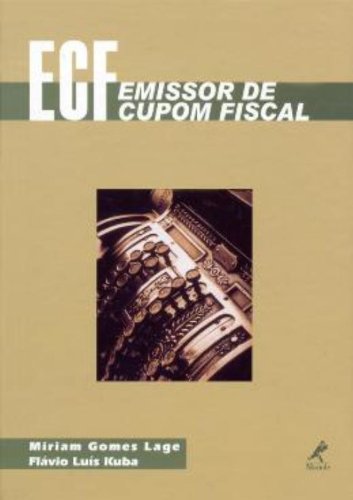 Emissor De Cupom Fiscal – Ecr, livro de Miriam Gomes Lage, Flávio Luís Kuba