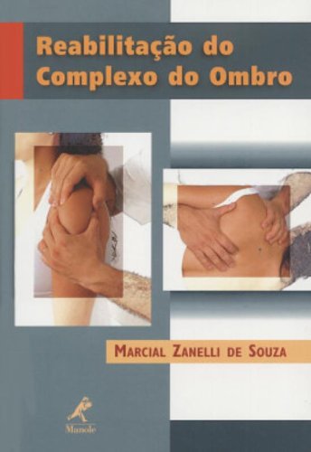 Reabilitação do Complexo do Ombro, livro de Zanelli de Souza, Marcial