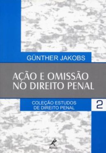 Ação e Omissão no Direito Penal , livro de Jakobs, Günther 