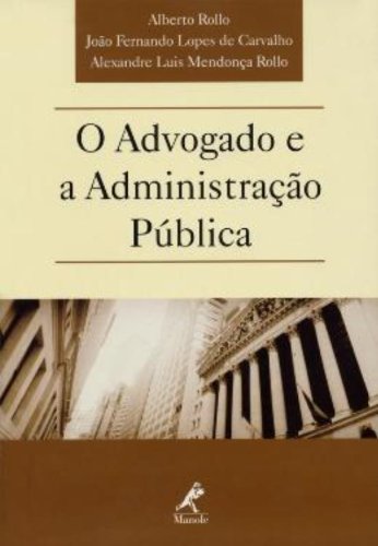 O Advogado e a Administração Pública, livro de Rollo, Alberto / Rollo, Alexandre Luis Mendonça / Carvalho, João Fernando Lopes de