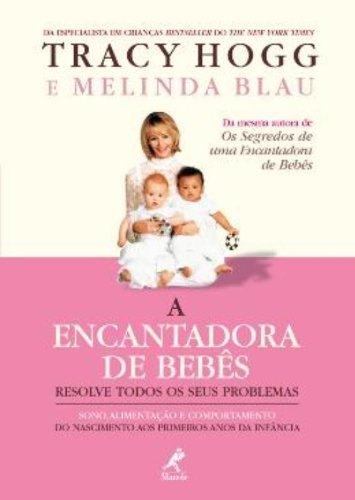 A Encantadora de Bebês – Resolve Todos os Seus Problemas, livro de Tracy Hogg, Melinda Blau