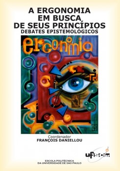 A ergonomia em busca de seus princípios - Debates epistemológicos, livro de François Daniellou