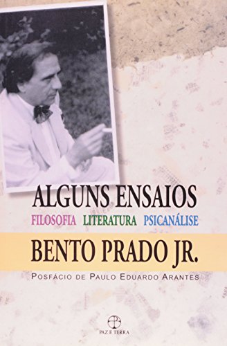 Alguns ensaios: filosofia, literatura e psicanálise , livro de Bento Prado Jr.