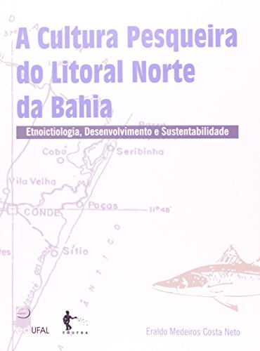 A Cultura Pesqueira no Litoral Norte da Bahia, livro de Eraldo Medeiros Costa Neto