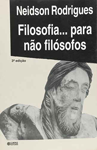 FILOSOFIA...PARA NAO FILOSOFOS - 2 ED., livro de RODRIGUES, NEIDSON
