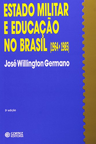 Estado militar e educação no Brasil (1964-1985), livro de GERMANO, JOSE WILLINGTON