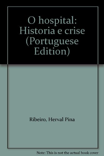 HOSPITAL:HISTORIA E CRISE,O, livro de RIBEIRO, HERVAL PINA