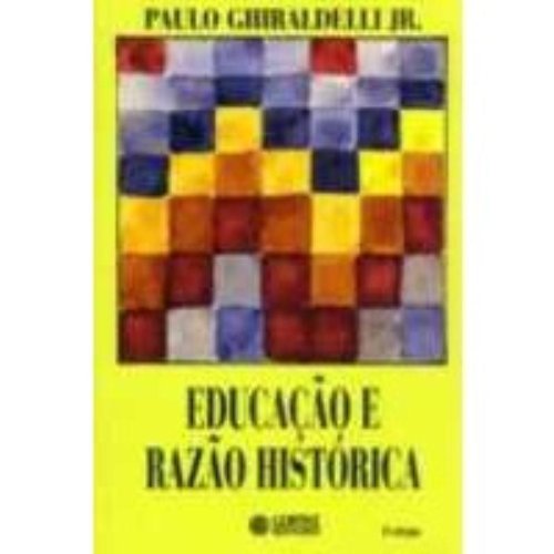 Educação e razão histórica, livro de GHIRALDELLI JR., PAULO