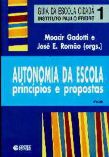 AUTONOMIA DA ESCOLA - PRINCIPIOS E PROPOSTAS, livro de GADOTTI, MOACIR