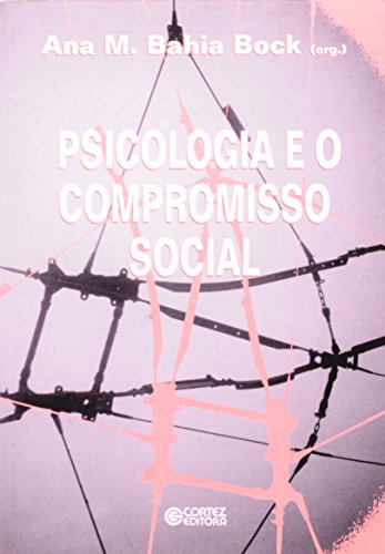 PSICOLOGIA E O COMPROMISSO SOCIAL - (FORA DE CATALOGO), livro de BOCK, ANA MERCES BAHIA