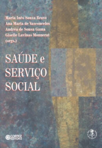SAUDE E SERVICO SOCIAL, livro de GAMA, ANDREA DE SOUSA ; VASCONCELOS, ANA MARIA DE ; BRAVO, MARIA INES SOUZA