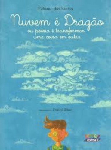 Nuvem é dragão - ou poesia é transformar uma coisa em outra, livro de SANTOS, FABIANO DOS