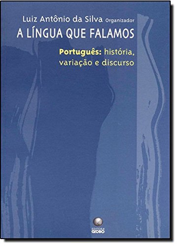 A língua que falamos, livro de Luiz Antônio da Silva (org.)