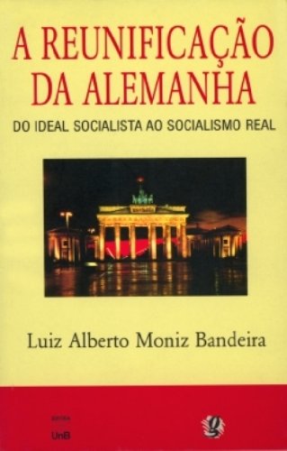 Reunificacao da Alemanha, A, livro de Luiz Alberto Dias L.V. Moniz Bandeira