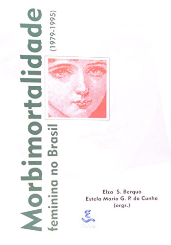 Morbimortalidade feminina no Brasil (1979-1995), livro de Elza S. Berquó, Estela Maria G. P. da Cunha