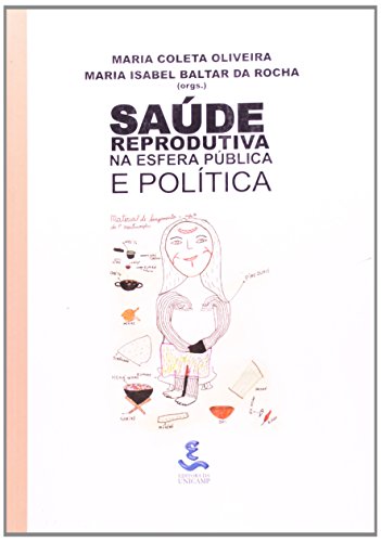 Saúde reprodutiva na esfera pública e política, livro de Maria Coleta Oliveira, Maria Isabel Baltar da Rocha (Orgs.)