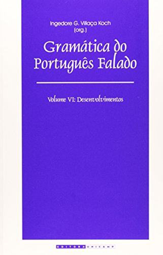 Gramática do português falado - Vol. VI Desenvolvimentos, livro de Ingedore G. Villaça Koch (Org.)