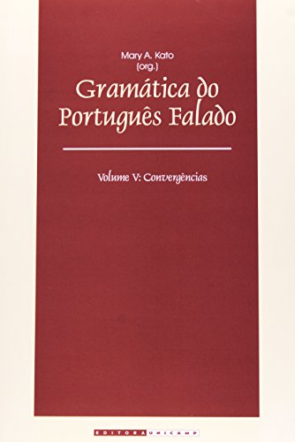 Gramática do português falado - Vol. V Convergências, livro de Mary A. Kato (Org.)
