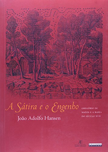 A sátira e o engenho - Gregório de Matos e a Bahia do século XVII, livro de João Adolfo Hansen