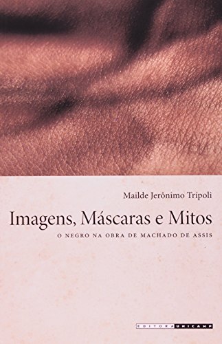 Imagens, Máscaras e Mitos - O negro na obra de Machado de Assis, livro de Mailde Jerônimo Trípoli

