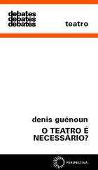 TEATRO É NECESSÁRIO?, O, livro de Denis Guénoun
