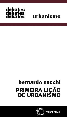 PRIMEIRA LIÇÃO DE URBANISMO, livro de Bernando Secchi