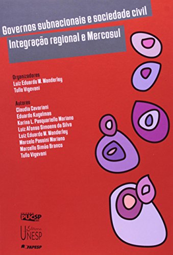 Governos Subnacionais e Sociedade Civil - integração regional e mercosul, livro de Luiz Eduardo Wanderley / Tullo Vigevani (ORG)