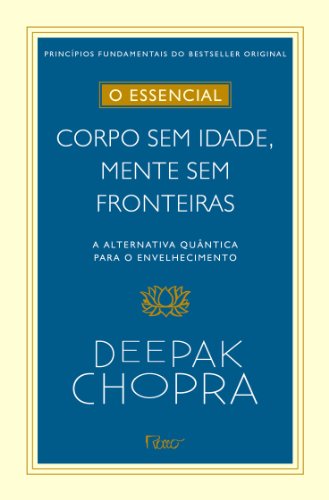 CORPO SEM IDADE, MENTE SEM FRONTEIRAS - 4 ED., livro de CHOPRA, DEEPAK