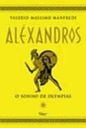 ALEXANDROS - O SONHO DE OLYMPIAS VOL. 1, livro de MANFREDI, VALERIO MASSIMO