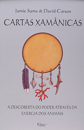 CARTAS XAMANICAS - A DESCOBERTA DO PODER ATRAVES DA ENERGIA DOS ANIMAIS, livro de SAMS, JAMIE; CARSON, DAVID