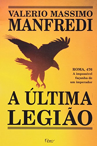 ULTIMA LEGIAO, A, livro de MANFREDI, VALERIO MASSIMO