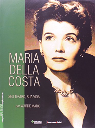 Maria Della Costa: Seu Teatro, Sua Vida  - 2ª edição (Coleção Aplauso - Especial), livro de MARX, Warde