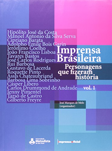 Imprensa Brasileira : personagens que fizeram história - vol. 1 1808/2008 , livro de MELO, José Marques de (organização)