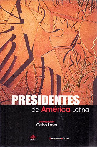 Presidentes da América Latina, livro de Celso Lafer (coordenação)