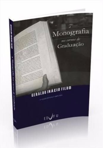 A MONOGRAFIA NOS CURSOS DE GRADUAÇÃO, livro de Geraldo Inácio Filho