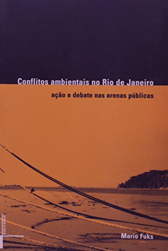 Conflitos ambientais no Rio de Janeiro: ação e debate nas arenas públicas, livro de Mario Fuks