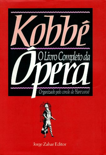 Kobbé: O Livro Completo da Ópera, livro de Gustave Kobbé