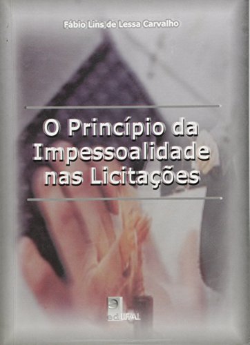 O Princípio da Impessoalidade nas Licitações, livro de Fábio Lins Lessa de Carvalho
