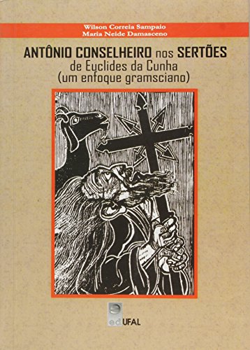 Antônio Conselheiro nos Sertões de Euclides da Cunha, livro de Wilson Correia Sampaio; Maria Neide Damasceno