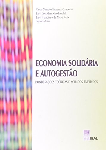 Economia Solidária e Autogestão, livro de Cezar Nonato Bezerra Candeias; José Brendan Macdonald; José Francisco de Melo Neto (Orgs.)