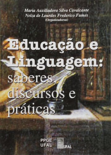 Educação e Linguagem, livro de Maria Auxiliadora Silva Cavalcante; Neiza de Lourdes Frederico Fumes (Orgs.)