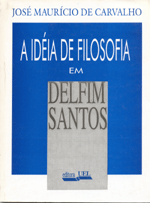 Idéia de Filosofia em Delfim Santos, A, livro de José Maurício de Carvalho