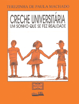 Creche Universitária  um sonho que se fez realidade    , livro de Terezinha de Paula Machado