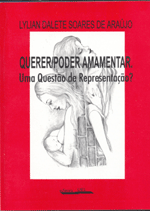 Querer/Poder Amamentar uma questão de representação?    , livro de Lylian Dalete Soares de Araújo