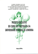 Projeto Educativo do Curso de Fisioterapia da Universidade Estadual de Londrina, livro de Carrie Chueiri Galvan, Dirce Shizuko Fujisawa, Eliane C. Hilberath Moreira,Marcia Regina Garanhani e Shirley A. Fabris de Souza